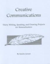 creativecommunications.jpg Book cover: 'Creative Communications: Thirty Writing, Speaking, and Drawing Projects for Homeschoolers'